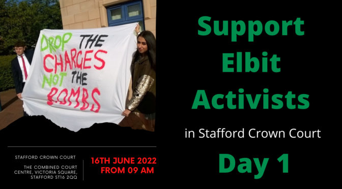 Support Elbit Activists in Stafford Crown Court – “DROP THE CHARGES NOT THE BOMBS!” (Day 1)