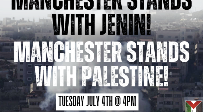 Manchester stands with Jenin! – Manchester stands with Palestine!