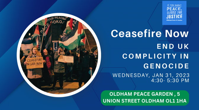 End UK Complicity in Genocide – Ceasefire Now