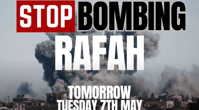 Emergency Demonstration For Rafah – Tuesday 7th May – 6pm – St Peter’s Square